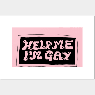 help me im gay Posters and Art